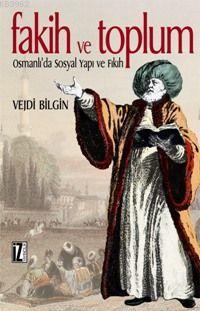 Fakih ve Toplum; Osmanlı´da Sosyal Yapı ve Fıkıh - Kitapiks.com