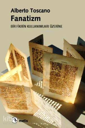 Fanatizm - Bir Fikrin Kullanımları Üzerine - Kitapiks.com
