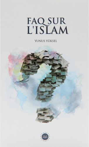 Faq Sur L Islam İslam Hakkında Sıkça Sorulan Sorular Fransızca - Kitap