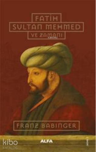 Fatih Sultan Mehmed ve Zamanı - Kitapiks.com