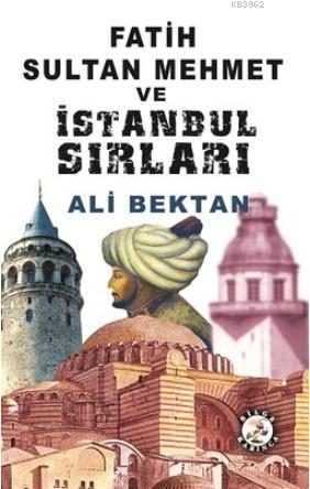 Fatih Sultan Mehmet ve İstanbul Sırları - Kitapiks.com