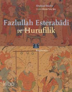 Fazlullah Esterabâdî ve Hurufilik - Kitapiks.com