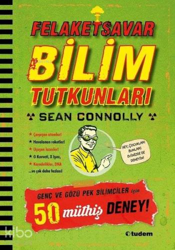 Felaketsavar Bilim Tutkunları Genç ve Gözüpek Bilimciler İçin 50 Müthi