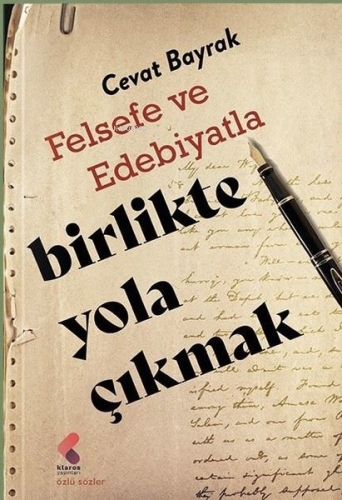 Felsefe ve Edebiyatla Birlikte Yola Çıkmak - Kitapiks.com