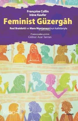 Feminist Güzergah; Rosi Braidotti ve Mara Montanaro'nun Katkılarıyla -