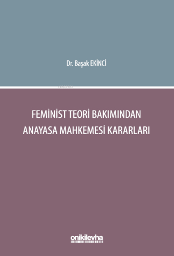 Feminist Teori Bakımından Anayasa Mahkemesi Kararları - Kitapiks.com