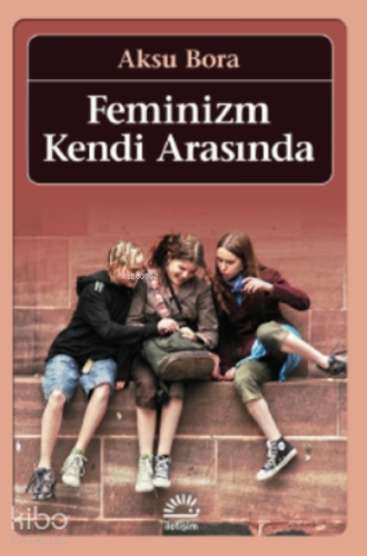 Feminizm Kendi Arasında - Kitapiks.com