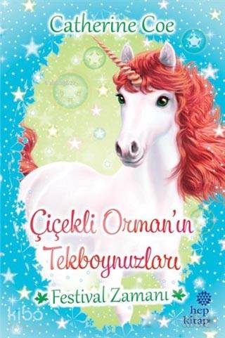 Festival Zamanı - Çiçekli Orman'ın Tekboynuzları - Kitapiks.com
