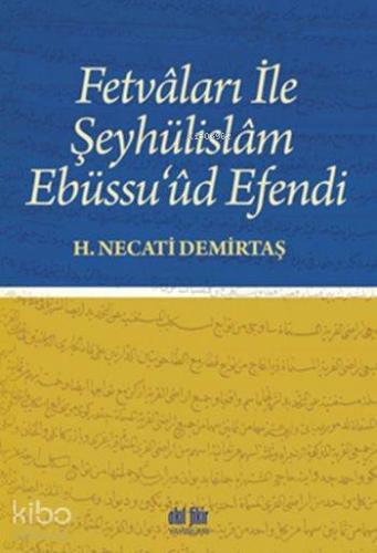 Fetvâları ile Şeyhülislâm Ebüssu'ûd Efendi - Kitapiks.com