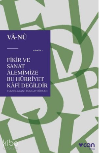 Fikir ve Sanat Alemimize Bu Hürriyet Kafi Değildir - Kitapiks.com