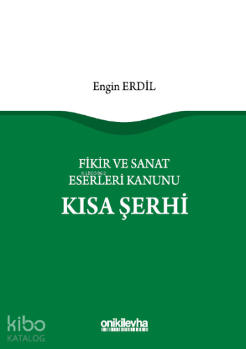 Fikir ve Sanat Eserleri Kanunu Kısa Şerhi - Kitapiks.com