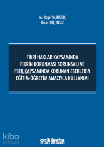 Fikri Haklar Kapsamında Fikrin Korunması Sorunsalı ve FSEK Kapsamında 