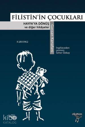 Filistinin Çocukları; Hayfa'ya Dönüş ve Diğer Hikayeler - Kitapiks.com