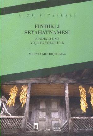 Fındıklı Seyahatnamesi; Fındıklı'dan Viçe'ye Yolculuk - Kitapiks.com