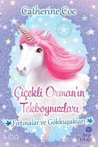 Fırtınalar ve Gökkuşakları - Çiçekli Orman'ın Tekboynuzları - Kitapiks