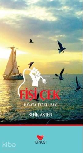 Fişi Çek; Hayat Farklı Bak - Kitapiks.com