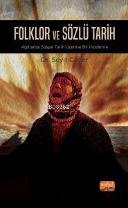 Folklor ve Sözlü Tarih;Ağıtlarda Sosyal Tarih Üzerine Bir İnceleme - K
