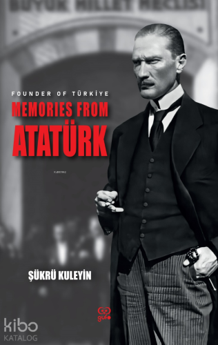 Founder Of Türkiye Memories From Atatürk - Kitapiks.com