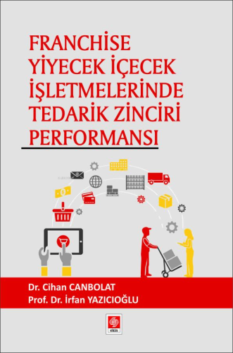 Franchise Yiyecek İçecek İşletmelerinde Tedarik Zinciri Performansı - 