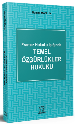 Fransız Hukuku Işığında Temel Özgürlükler Hukuku - Kitapiks.com