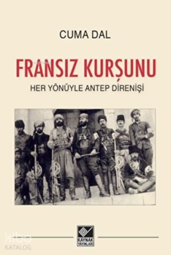 Fransız Kurşunu - Her Yönüyle Antep Direnişi - Kitapiks.com