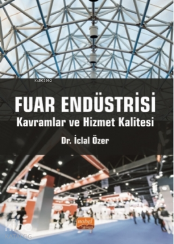 Fuar Endüstrisi - Kavramlar Ve Hizmet Kalitesi - Kitapiks.com