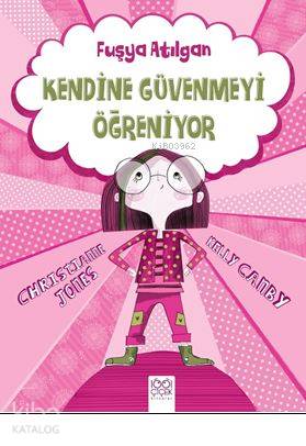 Fuşya Atılgan Kendine Güvenmeyi Öğreniyor - Kitapiks.com