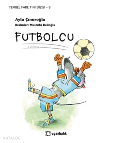 Futbolcu - Tembel Fare Tini Dizisi 8 - Kitapiks.com