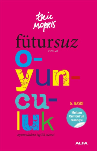 Fütursuz Oyunculuk; Oyunculukta İşçilik Süreci - Kitapiks.com
