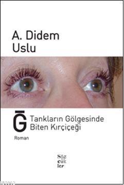 Ğ Tankların Gölgesinde Biten Kırçiçeği - Kitapiks.com