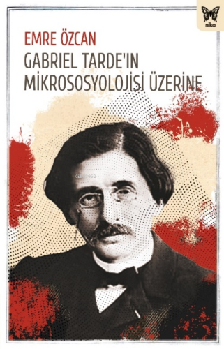 Gabriel Tarde’ın Mikrososyolojisi Üzerine - Kitapiks.com