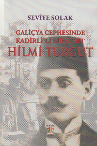 Galiçya Cephesinde Kadirli'li Bir Şehit Hilmi Turgut