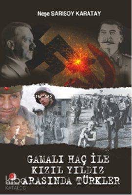 Gamalı Haç İle Kızıl Yıldız Arasında Türkler - Kitapiks.com