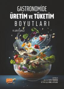 Gastronomide Üretim ve Tüketim Boyutları - Kitapiks.com