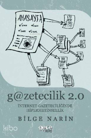 Gazetecilik 2.0: İnternet Gazateciliğinde Hipermetinsellik - Kitapiks.