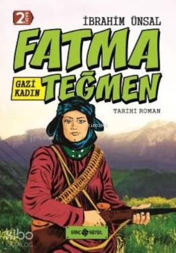 Gazi Kadın Fatma Teğmen (Ciltli) - Kitapiks.com