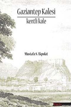 Gaziantep Kalesi - Kenti Kale - Kitapiks.com