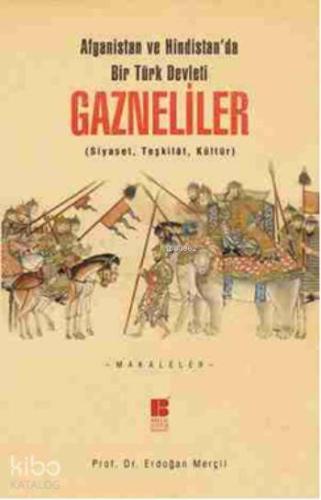 Gazneliler; Siyaset, Teşkilat, Kültür - Kitapiks.com