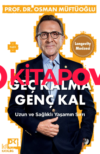 Geç Kalma Genç Kal;Uzun ve Sağlıklı Yaşamın Sırrı