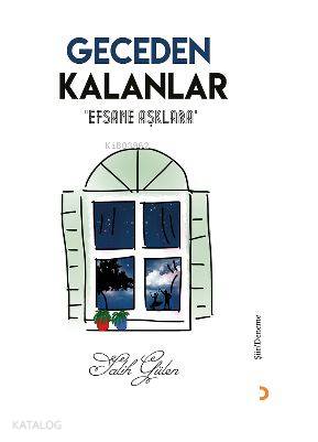 Geceden Kalanlar; "Efsane Aşklara" - Kitapiks.com