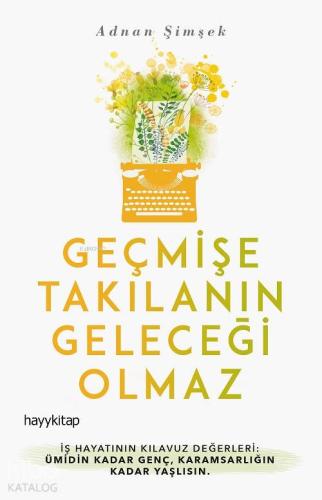 Geçmişe Takılanın Geleceği Olmaz - Kitapiks.com