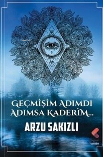 Geçmişim Adımdı Adımsa Kaderim... - Kitapiks.com