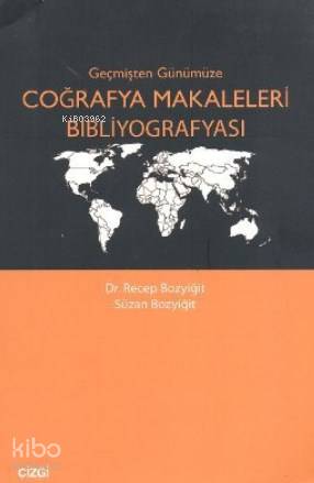 Geçmişten Günümüze Coğrafya Makaleleri Bibliyografyası - Kitapiks.com