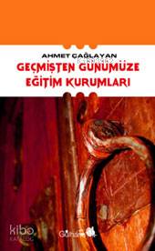 Geçmişten Günümüze Eğitim Kurumları - Kitapiks.com