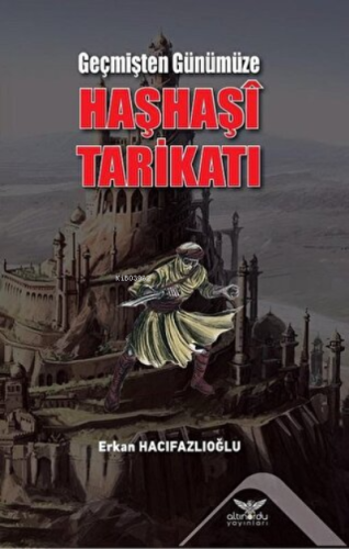 Geçmişten Günümüze Haşhaşi Tarikatı - Kitapiks.com