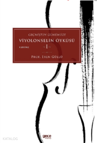 Geçmişten Günümüze;Viyolonselin Öyküsü - Kitapiks.com