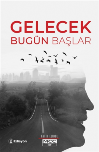 Gelecek Bugün Başlar ( Ciltli ) - Kitapiks.com