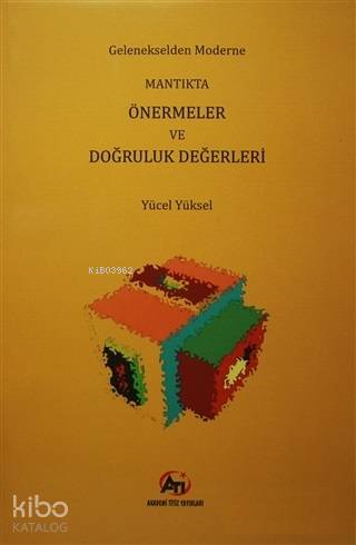 Gelenekselden Moderne Mantıkta Önermeler ve Doğruluk Değerleri - Kitap