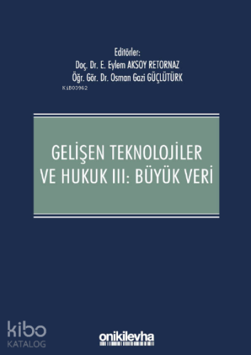 Gelişen Teknolojiler ve Hukuk III : Büyük Veri - Kitapiks.com