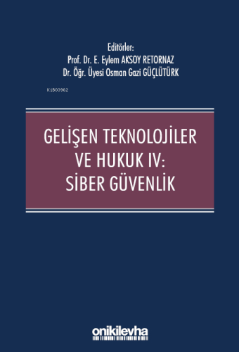 Gelişen Teknolojiler ve Hukuk IV : Siber Güvenlik - Kitapiks.com